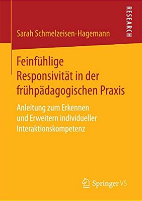 Feinfühlige Responsivität In Der Frühpädagogischen Praxis: Anleitung Zum Erkennen Und Erweitern Individueller Interaktionskompetenz-..