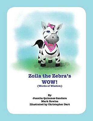Zoila The Zebra's Wow!: Words Of Wisdom-..