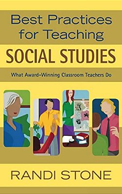 Best Practices For Teaching Social Studies: What Award-Winning Classroom Teachers Do-..