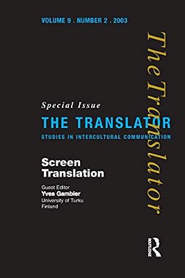 Screen Translation: Special Issue Of The Translator (Volume 9/2, 2003)-..