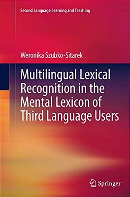Multilingual Lexical Recognition In The Mental Lexicon Of Third Language Users-..