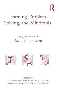Learning, Problem Solving, And Mindtools: Essays In Honor Of David H. Jonassen-..