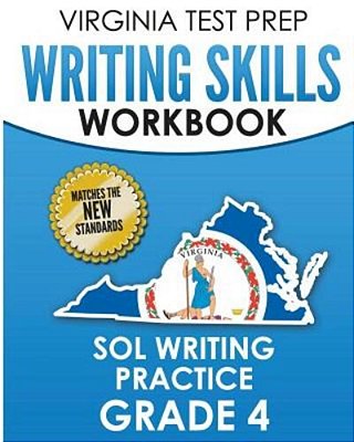 Virginia Test Prep Writing Skills Workbook Sol Writing Practice Grade 4: Develops Sol Writing, Research, And Reading Skills-..