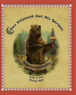 How Chipmunk Got His Stripes. Siberian Folktales: Tales Of My Childhood-..