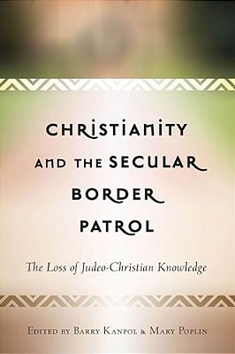 Christianity And The Secular Border Patrol: The Loss Of Judeo-Christian Knowledge-..