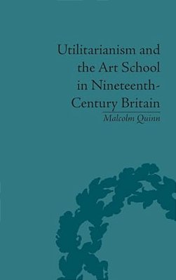 Utilitarianism And The Art School In Nineteenth-Century Britain-..