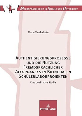 Authentisierungsprozesse Und Die Nutzung Fremdsprachlicher «Affordances» In Bilingualen Schuelerlaborprojekten: Eine Qualitative Studie-..