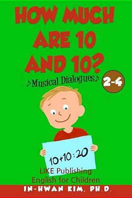 How Much Are 10 And 10? Musical Dialogues: English For Children Picture Book 2-4-..