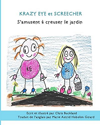 Krazy Eye Et Screecher S'Amusent À Creuser Le Jardin: Une Nouvelle Histoire De Krazy Eye-..