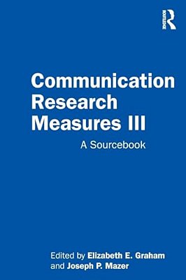Communication Research Measures III: A Sourcebook-..