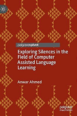 Exploring Silences In The Field Of Computer Assisted Language Learning-..