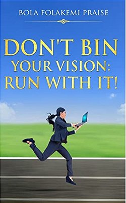 Don't Bin Your Vision: Run With It!-..