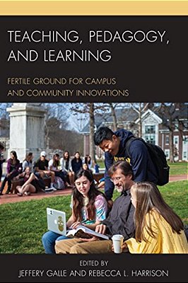 Teaching, Pedagogy, And Learning: Fertile Ground For Campus And Community Innovations-..
