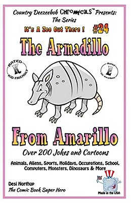 The Armadillo From Amarillo _ Ovewr 200 Jokes + Cartoons - Animals, Aliens, Sports, Holidays, Occupations, School, Computers, Monsters, Dinosaurs & Mo-..