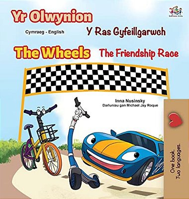 The Wheels The Friendship Race (Welsh English Bilingual Book For Kids)-..