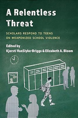 Relentless Threat: Scholars Respond To Teens On Weaponized School Violence-..