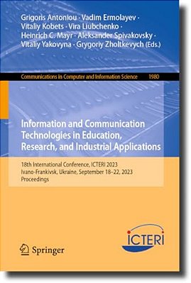 Information And Communication Technologies In Education, Research, And Industrial Applications: 18Th International Conference, Icteri 2023, Ivano-Fran-..