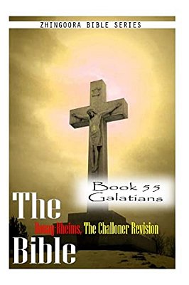 The Bible Douay-Rheims, The Challoner Revision- Book 55 Galatians-..