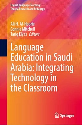 Language Education In Saudi Arabia: Integrating Technology In The Classroom-..