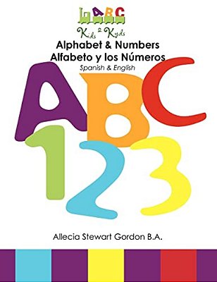 Alphabet & Numbers. Alfabeto Y Los Números: Spanish & English. -..