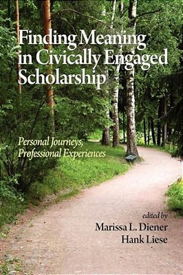 Finding Meaning In Civically Engaged Scholarship: Personal Journeys, Professional Experiences (Hc)-..