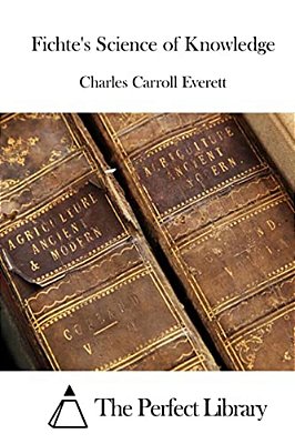 Fichte's Science Of Knowledge-..
