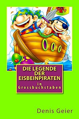 Die Legende Der Eisbeinpiraten In Grossbuchstaben-..