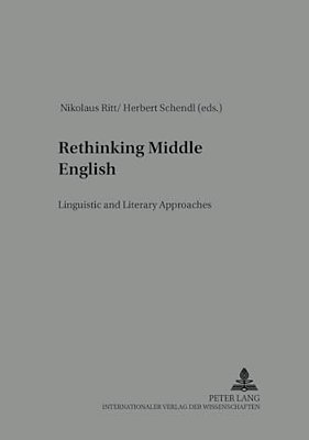 Rethinking Middle English: Linguistic And Literary Approaches-..