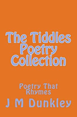 The Tiddles Poetry Collection: Poetry That Rhymes-..