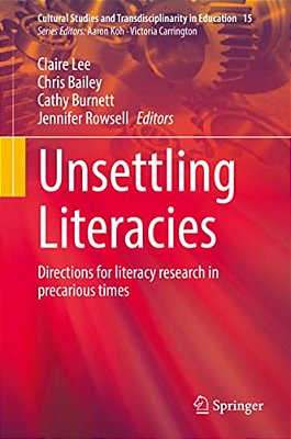 Unsettling Literacies: Directions For Literacy Research In Precarious Times-..