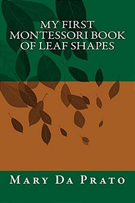 My First Montessori Book Of Leaf Shapes-..