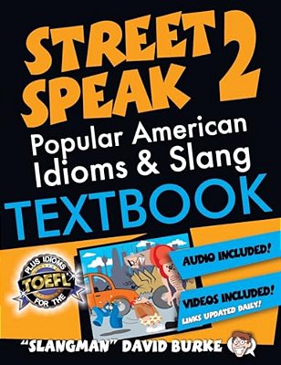 The Slangman Guide To Street Speak 2: The Complete Course In American Slang & Idioms-..