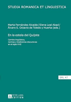 En La Estela Del Quijote: Cambio Lingueístico, Normas Y Tradiciones Discursivas En El Siglo XVII-..
