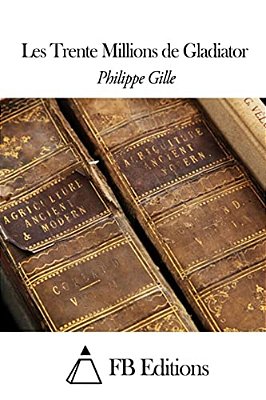Les Trente Millions De Gladiator-..
