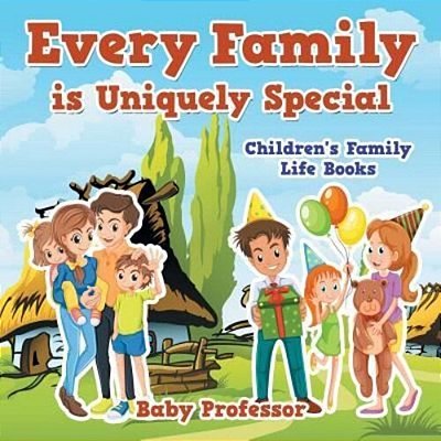 Every Family Is Uniquely Special- Children's Family Life Books-..