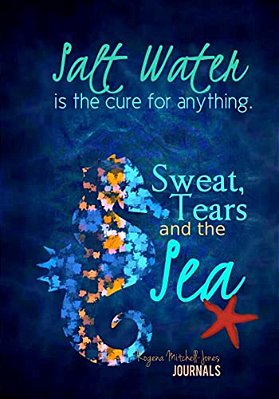 Salt Water Cures Anything-..