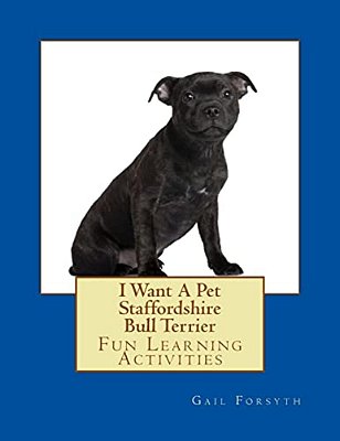 I Want A Pet Staffordshire Bull Terrier: Fun Learning Activities-..