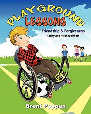 Playground Lessons-Friendship And Forgiveness: Harley And His Wheelchair-..