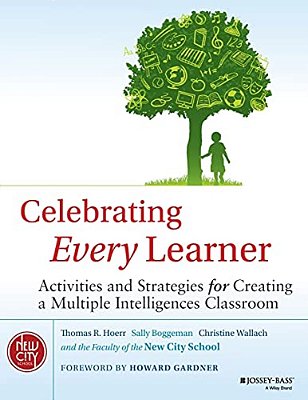 Celebrating Every Learner: Activities And Strategies For Creating A Multiple Intelligences Classroom-..