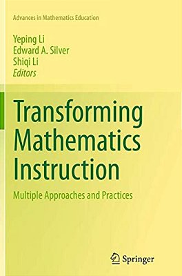 Transforming Mathematics Instruction: Multiple Approaches And Practices-..