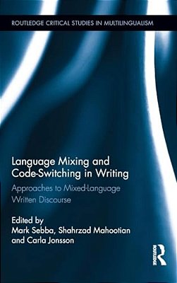 Language Mixing And Code-Switching In Writing: Approaches To Mixed-Language Written Discourse-..