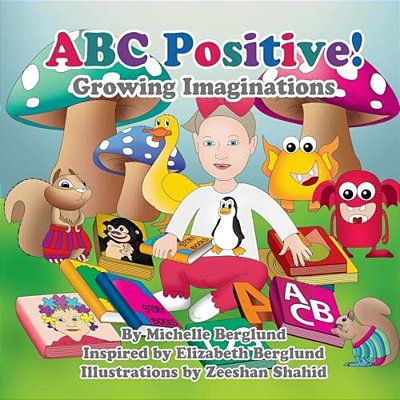 Abc Positive!: Growing Imaginations-..