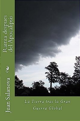 Rainia Despues Del Apocalipsis: La Tierra Tras La Gran Guerra Global-..