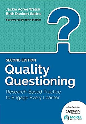 Quality Questioning: Research-Based Practice To Engage Every Learner-..