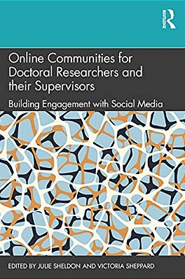Online Communities For Doctoral Researchers And Their Supervisors: Building Engagement With Social Media-..