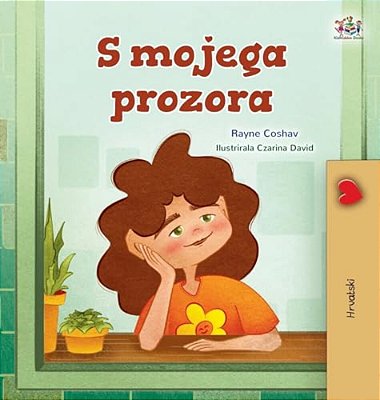 From My Window (Croatian Kids Book)-..