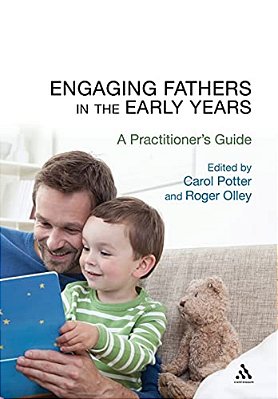 Engaging Fathers In The Early Years: A Practitioner's Guide-..