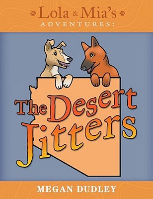 Lola & Mia's Adventures: The Desert Jitters-..