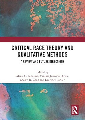Critical Race Theory And Qualitative Methods: A Review And Future Directions-..