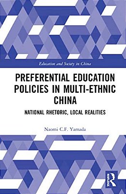Preferential Education Policies In Multi-Ethnic China: National Rhetoric, Local Realities-..
